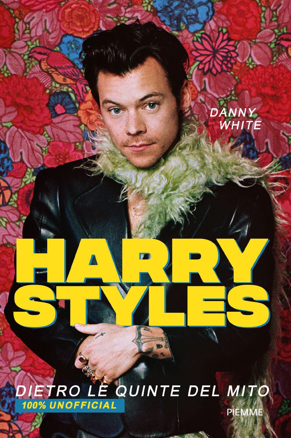 Harry Styles. Dietro le quinte del mito. 100% unofficial