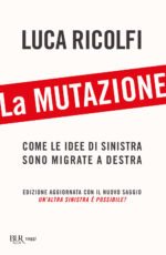 La mutazione. Come le idee di sinistra sono migrate a destra