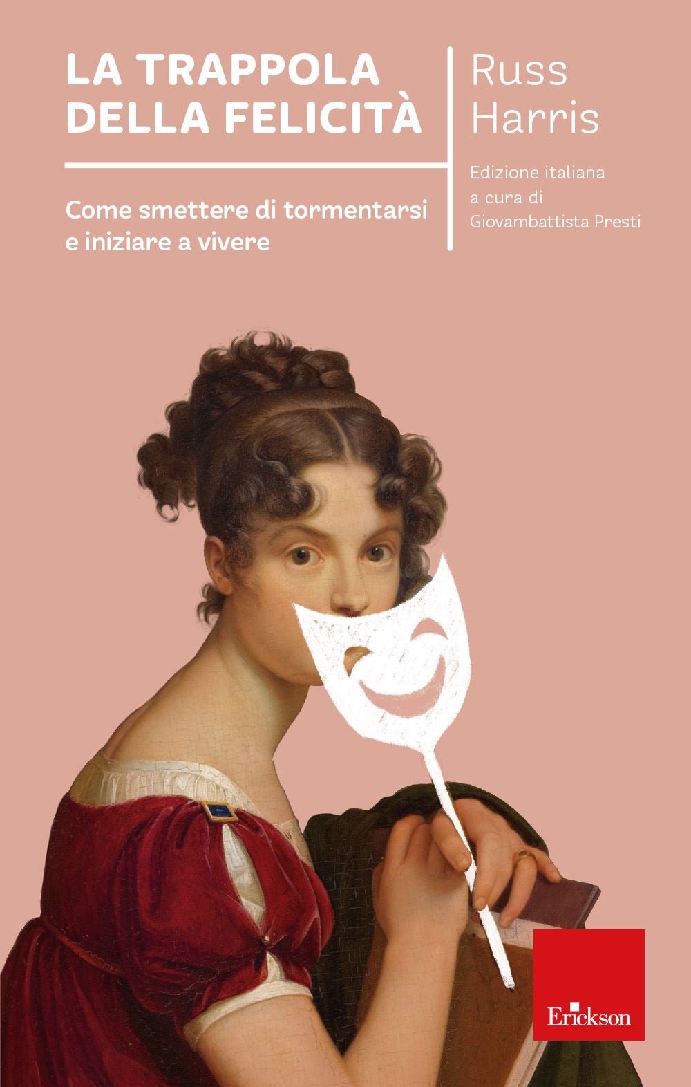 La trappola della felicità. Come smettere di tormentarsi e iniziare a vivere