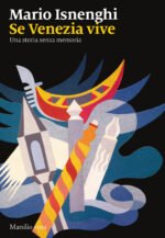Se Venezia vive. Una storia senza memoria