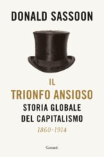 Il trionfo ansioso. Storia globale del capitalismo