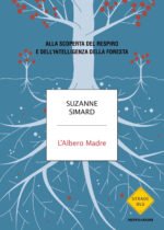 L'albero madre. Alla scoperta del respiro e dell'intelligenza della foresta