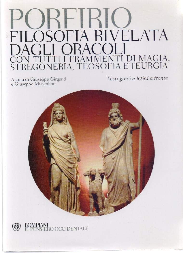 Filosofia rivelata dagli oracoli. Con tutti i frammenti di magia, stregoneria, teosofia e teurgia. Testi greci e latini a fronte