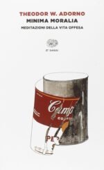 Minima moralia. Meditazioni della vita offesa