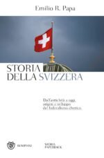 Storia della Svizzera. Dall'antichità a oggi, origini e sviluppo del federalismo elvetico - Nuova edizione aggiornata