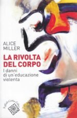La rivolta del corpo. I danni di un'educazione violenta