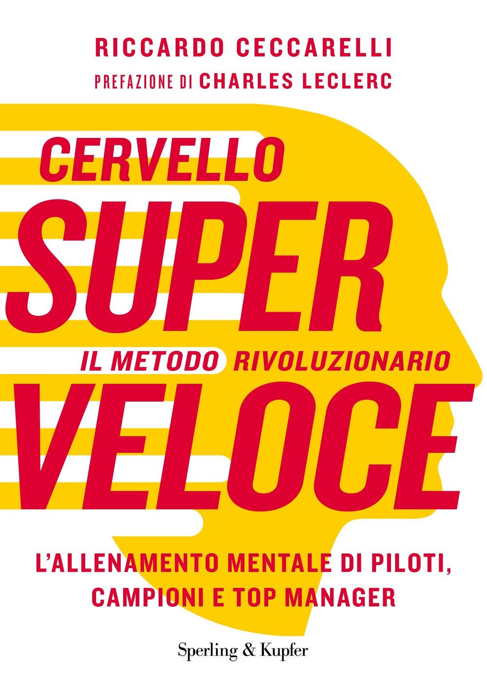 Cervello superveloce. Il metodo rivoluzionario. L'allenamento mentale di piloti, campioni e top manager