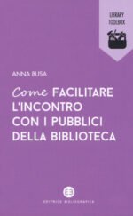 Come facilitare l'incontro con i pubblici della biblioteca