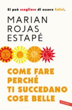 Come fare perché ti succedano cose belle