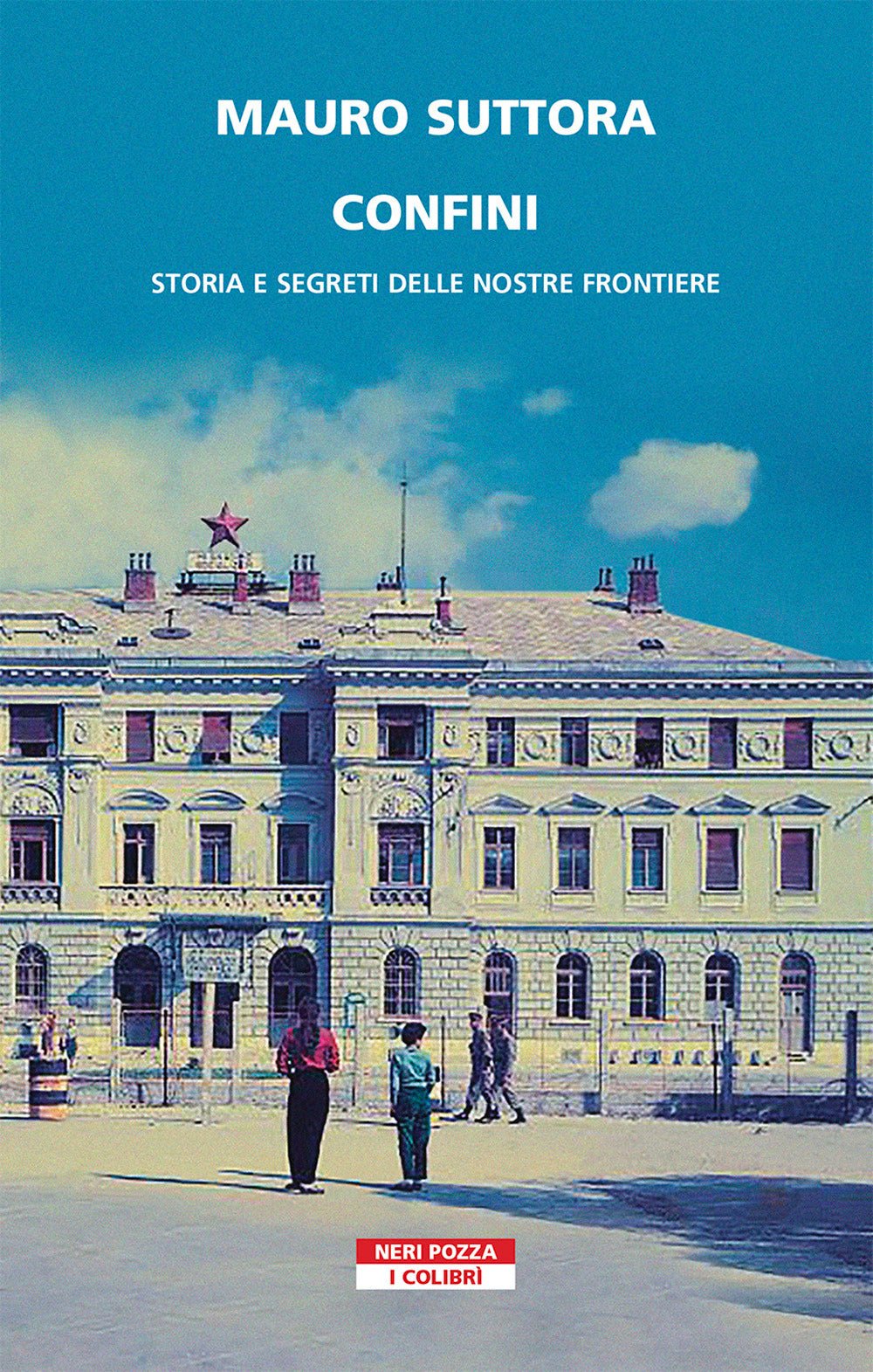 Confini. Storia e segreti delle nostre frontiere