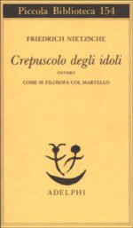 Crepuscolo degli idoli ovvero come si filosofa col martello