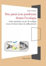 Due passi (con prudenza) dentro l'ecologia. Come masticare un po' di ecologia senza rischiare danni da soffocamento