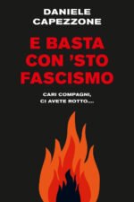 E basta con 'sto fascismo. Cari compagni, ci avete rotto..