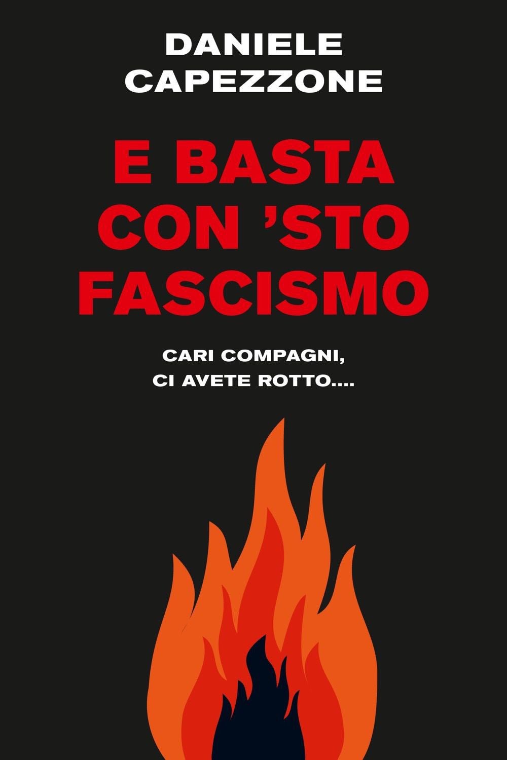 E basta con 'sto fascismo. Cari compagni, ci avete rotto..