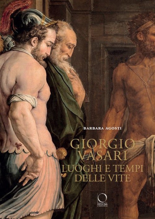 Giorgio Vasari. Luoghi e tempi delle «Vite»