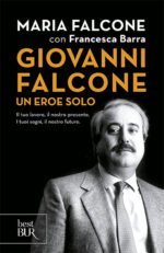 Giovanni Falcone un eroe solo. Il tuo lavoro, il nostro presente. I tuoi sogni, il nostro futuro