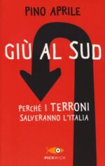 Giù al Sud. Perché i terroni salveranno l'Italia
