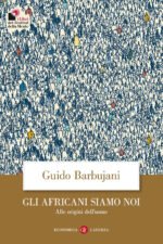 Gli africani siamo noi. Alle origini dell'uomo