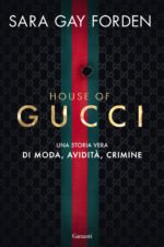 House of Gucci. Una storia vera di moda, avidità, crimine