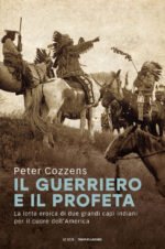 Il guerriero e il profeta. La lotta eroica di due grandi capi indiani per il cuore dell'America