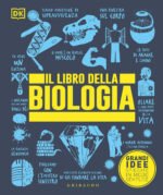 Il libro della biologia. Grandi idee spiegate in modo semplice