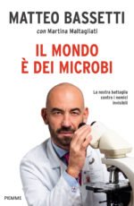 Il mondo è dei microbi. La nostra battaglia contro i nemici invisibili