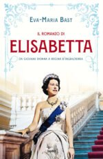 Il romanzo di Elisabetta. Da giovane donna a regina d'Inghilterra