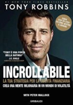 Incrollabile. La tua strategia per la libertà finanziaria