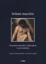 Infami macchie. Sessualità maschili e indisciplina in età moderna