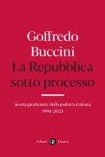 La Repubblica sotto processo. Storia giudiziaria della politica italiana 1994-2023