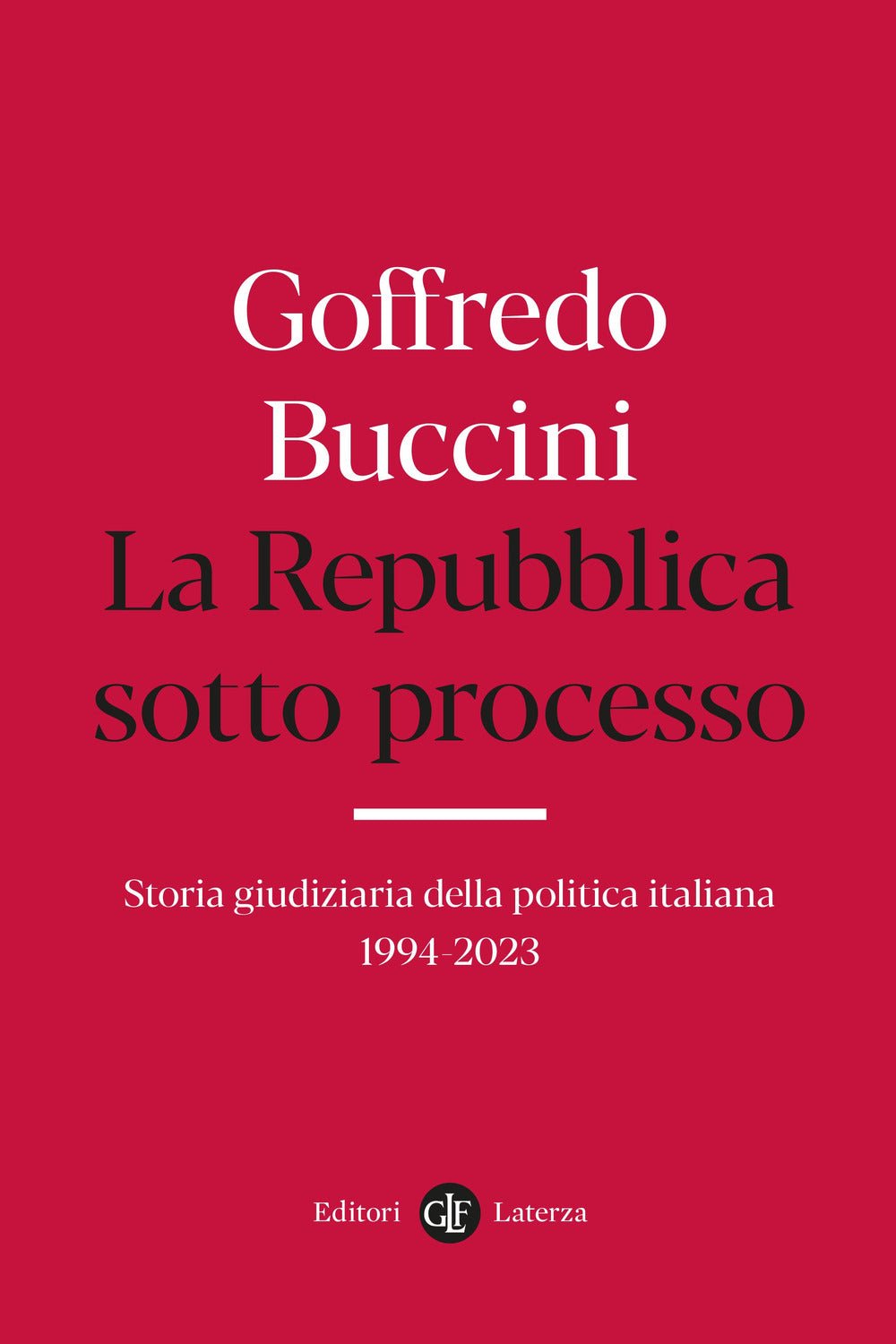La Repubblica sotto processo. Storia giudiziaria della politica italiana 1994-2023