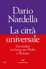La città universale. Dai sindaci un futuro per l'Italia e l'Europa
