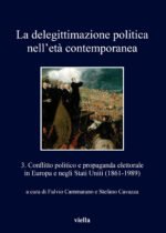 La delegittimazione politica nell'età contemporanea. Vol. 3: Conflitto politico e propaganda elettorale in Europa e negli Stati Uniti (1861-1989)