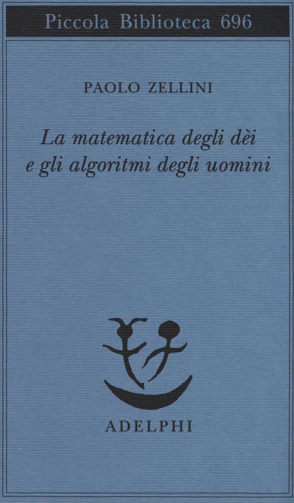 La matematica degli dèi e gli algoritmi degli uomini