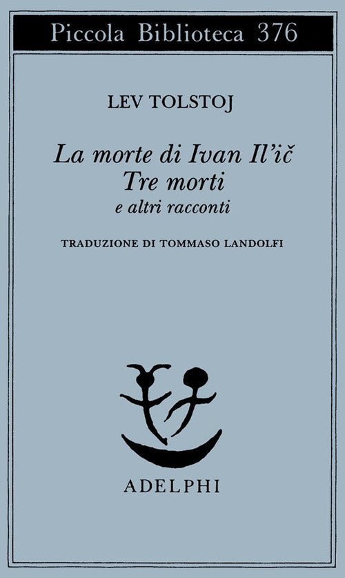La morte di Ivan Il'ic-Tre morti e altri racconti