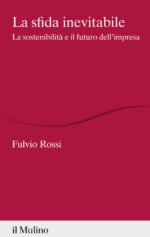 La sfida inevitabile. La sostenibilità e il futuro dell'impresa