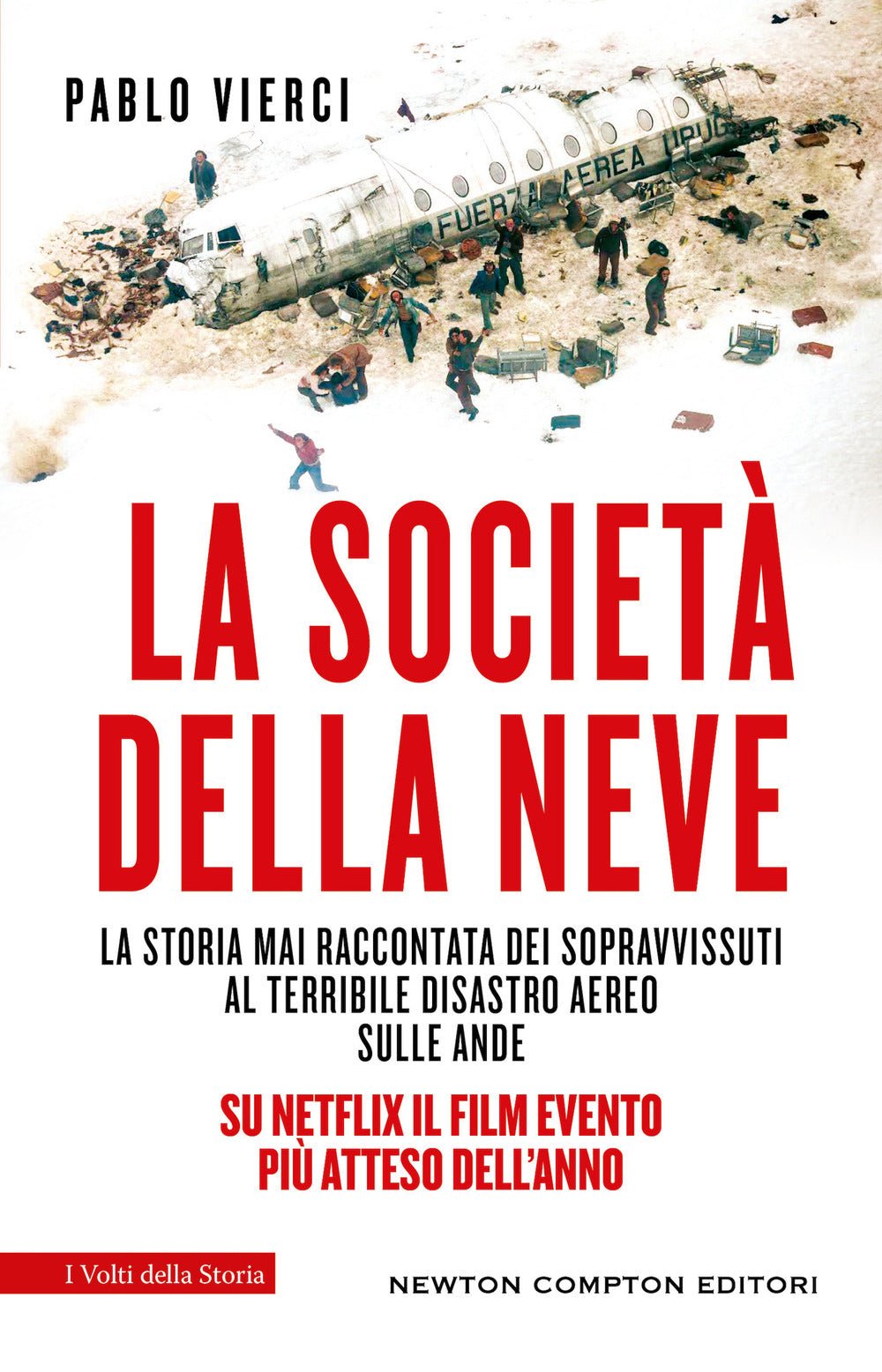 La società della neve. La storia mai raccontata dei sopravvissuti al terribile disastro aereo sulle Ande