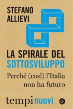La spirale del sottosviluppo. Perché (così) l'Italia non ha futuro