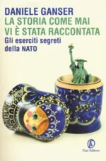 La storia come mai vi è stata raccontata. Gli eserciti segreti della Nato