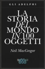 La storia del mondo in 100 oggetti