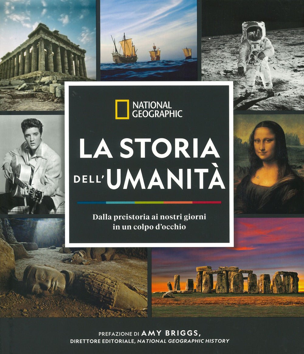 La storia dell'umanità. Dalla preistoria ai nostri giorni in un colpo d'occhio