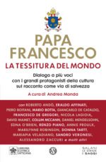 La tessitura del mondo. Dialogo a più voci con i grandi protagonisti della cultura sul racconto come via di salvezza