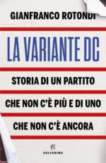 La variante DC. Storia di un partito che non c'è più e di uno che non c'è ancora