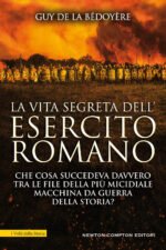 La vita segreta dell'esercito romano