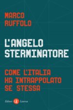 L'angelo sterminatore. Come l'Italia ha intrappolato se stessa