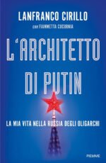 L'architetto di Putin. La mia vita nella Russia degli oligarchi