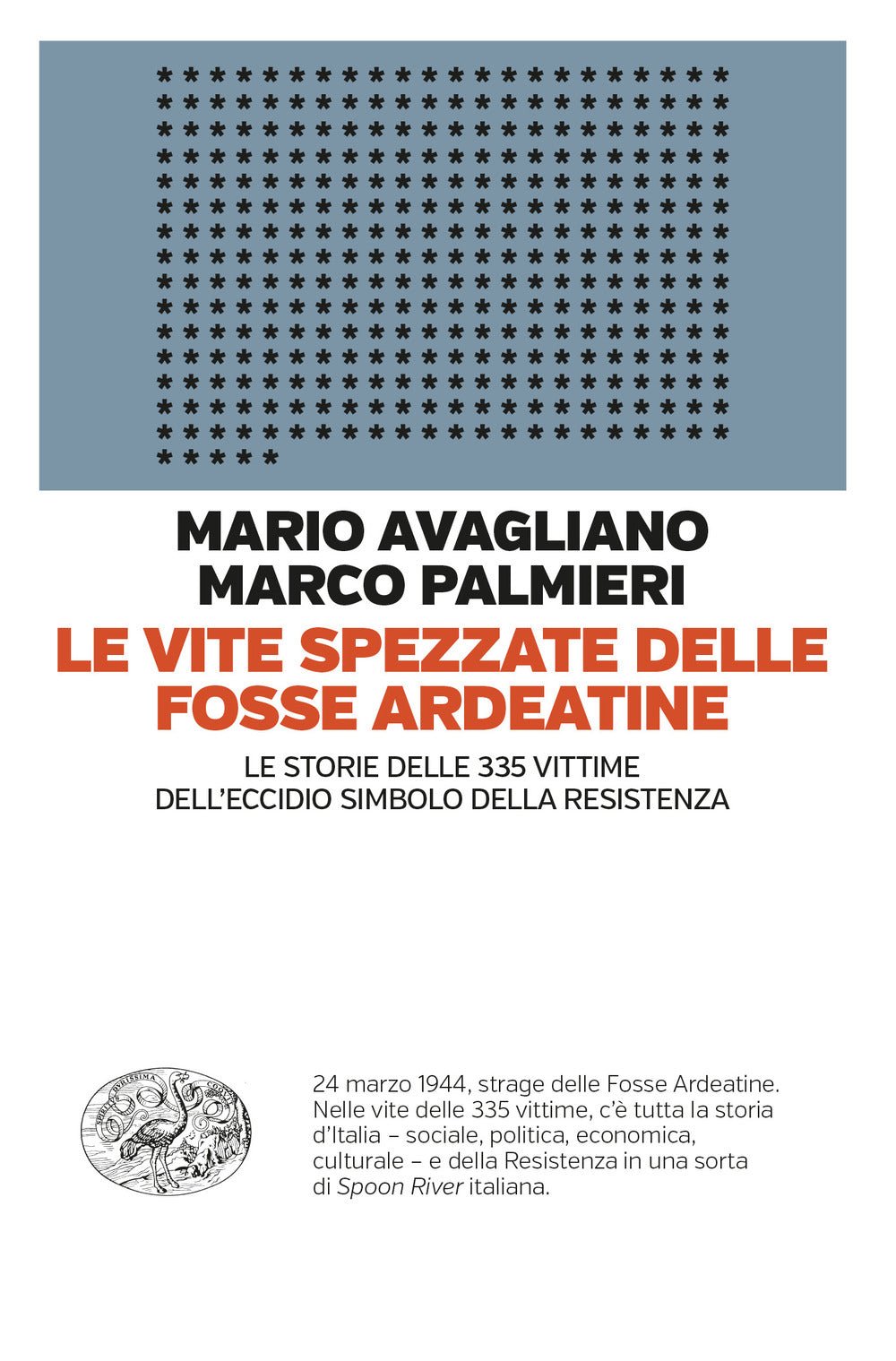 Le vite spezzate delle Fosse Ardeatine. Le storie delle 335 vittime dell'eccidio simbolo della Resistenza
