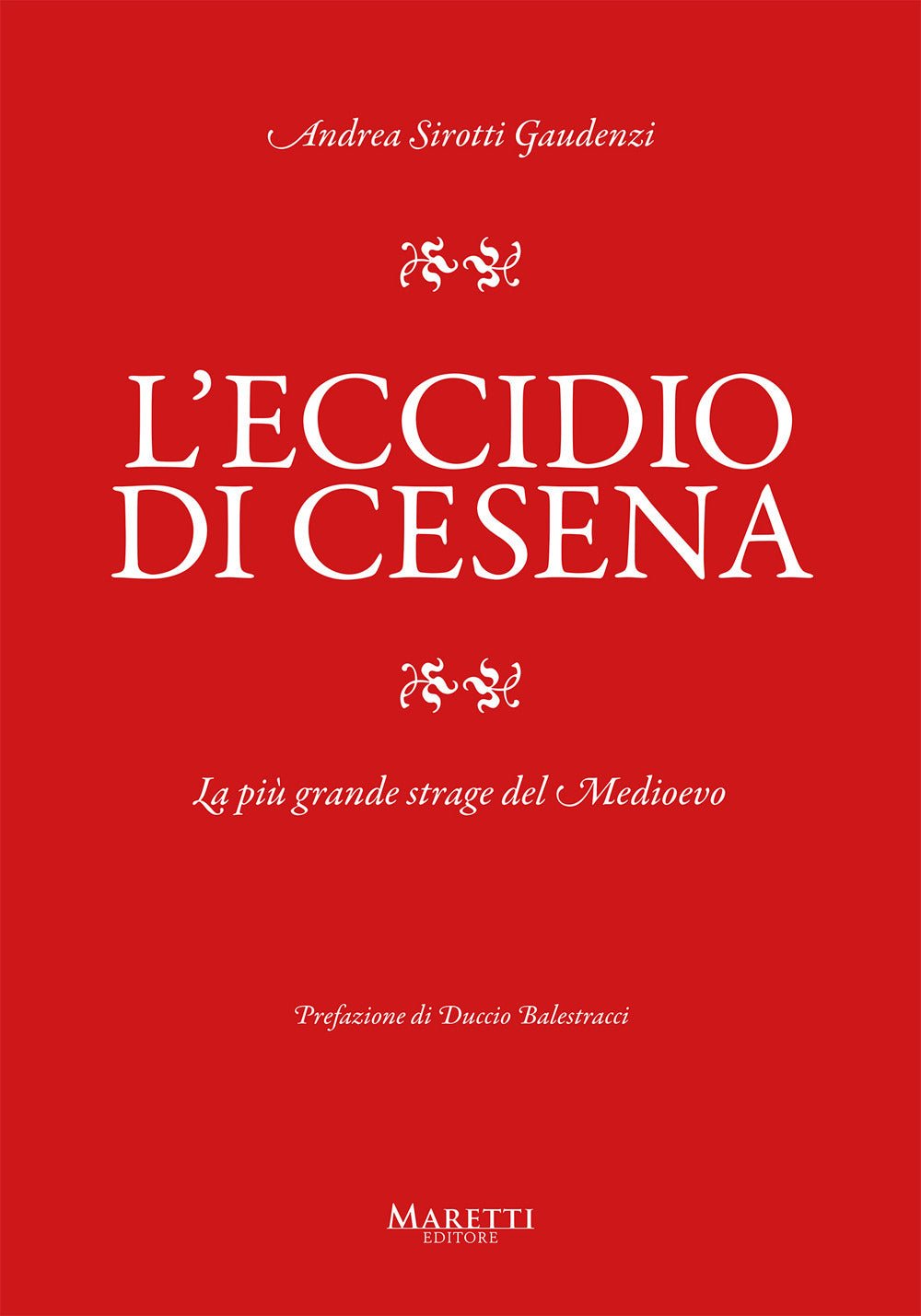 L'eccidio di Cesena. La più grande strage del Medio Evo. Una storia difficile da raccontare