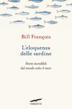 L'eloquenza delle sardine. Storie incredibili dal mondo sotto il mare