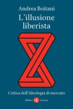 L'illusione liberista. Critica dell'ideologia di mercato